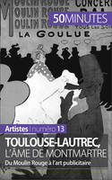 Toulouse-Lautrec, l'âme de Montmartre, Du Moulin Rouge à l’art publicitaire