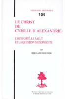 TH n°104 - Le Christ de Cyrille d'Alexandrie - L'humanité, le salut et la question monophysite, l'humanité, le salut, et la question monophysite