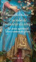 Une robe de la couleur du temps , Le sens spirituel des contes de fées