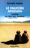 Le faucon afghan, Un voyage au royaume des talibans