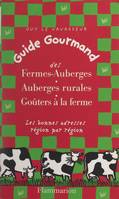 Guide gourmand des fermes-auberges, auberges rurales, goûters à la ferme, Les bonnes adresses région par région