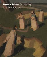 Patron Saints, Collecting Stanley Spencer