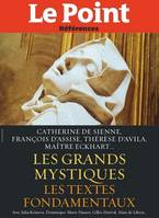 Les Grands mystiques, Les textes de Catherine de Sienne, Thérèse de Lisieux, François d’Assise, Thérèse d’Avilla, Maître Eckhart…