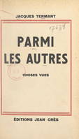 Parmi les autres, Choses vues