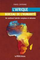 L'Afrique berceau de l'humanité, Un continent hybride, complexe et méconnu