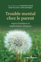 Trouble mental chez le parent, Enjeux familiaux et implications cliniques