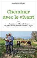 Cheminer avec le vivant, Dialogue avec didier de la porte, éleveur, maraîcher, apiculteur et semeur de joie