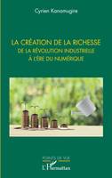 La création de la richesse de la révolution industrielle à l'ère du numérique, De la révolution industrielle à l'ère du numérique