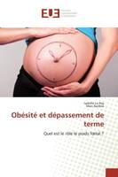 Obésité et dépassement de terme, Quel est le rôle le poids foetal ?