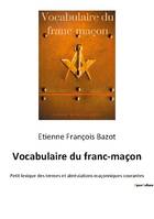 Vocabulaire du franc-maçon, Petit lexique des termes et abréviations maçonniques courantes