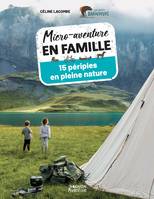 Micro-aventure en famille, 15 périples en pleine nature