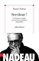 Serviteur !, Un itinéraire critique à travers livres et auteurs depuis 1945