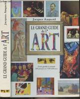 Le grand guide de l'art (Visite guidée à travers 100 peintres et 100 tableaux)