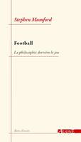 Football, La philosophie derrière le jeu