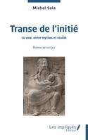 Transe de l'initié, La voie entre mythes et réalité - Roman initiatique