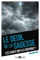 Le deuil de la sagesse, Les sages ont-ils disparu de notre société ?