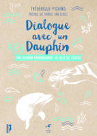 Dialogue avec un dauphin, Une relation extraordinaire au-dela de l'espèce