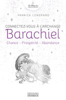 La magie des archanges, Connectez-vous à l'archange Barachiel, Chance, prospérité, abondance