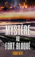 MYSTERE AU FORT BLOQUE