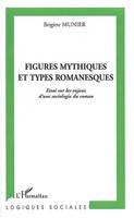 Figures mythiques et types romanesques, Essai sur les enjeux d'une sociologie du roman