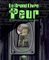 Le grand livre de la peur - 21 histoires pour trembler, 21 histoires pour trembler