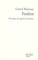 Fenêtre, chroniques du regard et de l'intime