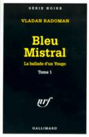 La ballade d'un Yougo., 1, La ballade d'un Yougo, I : Bleu Mistral