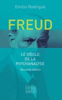 Freud. Le siècle de la psychanalyse, le siècle de la psychanalyse