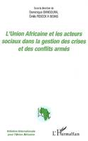 L'Union Africaine et les acteurs sociaux dans la gestion des crises et des conflits armés, actes du colloque du 17 novembre 2005, Sénat, Paris