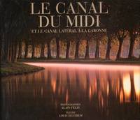 Le canal du Midi Et le canal latéral à la Garonne, et le canal latéral à la Garonne