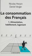 La Consommation des Français (1), Alimentation, habillement, logement