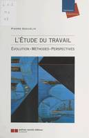 L'étude du travail : évolution, méthodes, perspectives