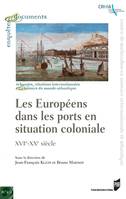 Les Européens dans les ports en situation coloniale, XVIe-XXe siècle