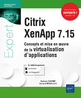 Citrix XenApp 7.15, Concepts et mise en oeuvre de la virtualisation d'applications...