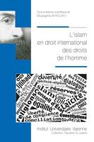 L'islam en droit international des droits de l'homme, [actes du colloque international, faculté de droit et de science politique de montpellier, 25-26 octobre 2018]