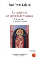 Le testament de Myriam de Magdala, Si je me tais, les pierres crieront