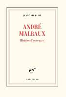André Malraux, Histoire d'un regard