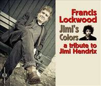 JIMI S COLORS - A TRIBUTE TO JIMI HENDRIX PAR FRANCIS LOCKWOOD CD AUDIO JAZZ