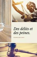 Des délits et des peines (Annoté), Suivi de Voltaire : Commentaire sur le livre des délits et des peines par un avocat de province