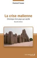 La crise malienne (Nouvelle édition), Chronique d'un pays qui vacille