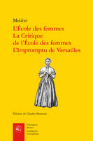 L'école des femmes, la critique de l'école des femmes, l'impromptu de Versailles
