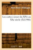 Les cartes à jouer du XIVe au XXe siècle