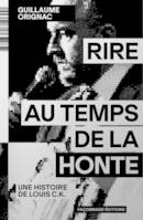 Rire au temps de la honte, Une histoire de louis c. k.