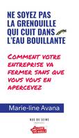 Ne soyez pas la grenouille qui cuit dans l'eau bouillante, Comment votre entreprise va fermer sans que vous vous en apercevez