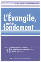 Les brochures de la Gospel coalition, 1, L'évangile, notre fondement vol 1, Les brochures de la Gospel Coalition