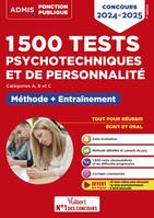 1500 tests psychotechniques et de personnalité - Méthode et entraînement intensif, Concours 2024-2025 - Catégories A, B et C