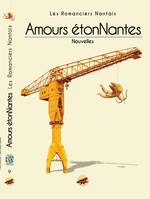 AMOURS ETONNANTES, RECUEIL DES ROMANCIERS NANTAIS