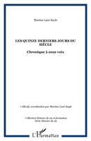 LES QUINZE DERNIERS JOURS DU SIÈCLE, Chronique à onze voix