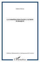 La coopération dans l'action publique, de l'injonction du faire ensemble à l'exigence de commun