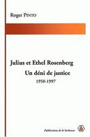 Julius et Ethel Rosenberg. Un déni de justice 1950-1997, Un déni de justice 1950-1997